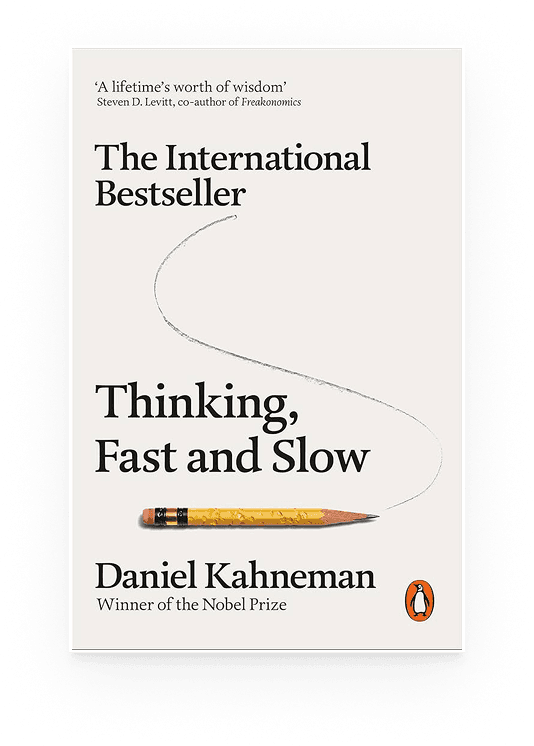 Thinking, Fast and Slow by Daniel Kahneman